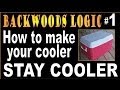 HOW TO MAKE YOUR COOLER STAY COOLER.