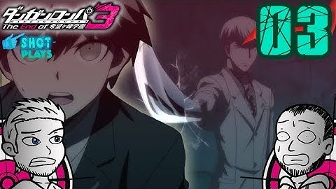1ShotPlays - Danganronpa 3 Future Arc (Part 3) - Hollow words and cruel violence (Blind)