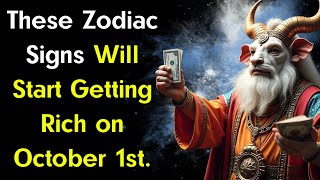 These Zodiac Signs Will Start Getting Rich on October 1st