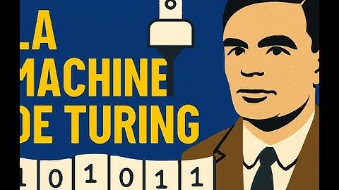 La Machine de Turing : L’ordinateur le plus simple… et le plus puissant !