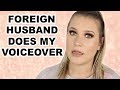 FOREIGN HUSBAND DOES MY VOICEOVER