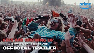 Kids Are Growing Up: A Story About A Kid Named Laroi - Official Trailer | Prime Video