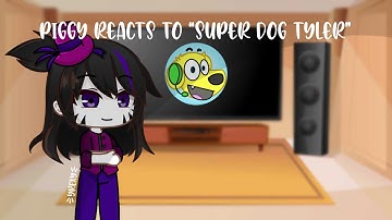 Piggy reacts to “super dog Tyler” (requested) ||piggy|| {Gacha club} yrexy