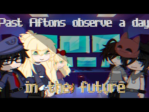 Past Aftons observe a day in the future||Gacha Club Afton Family||FNaF||MY AU||kinda lazy