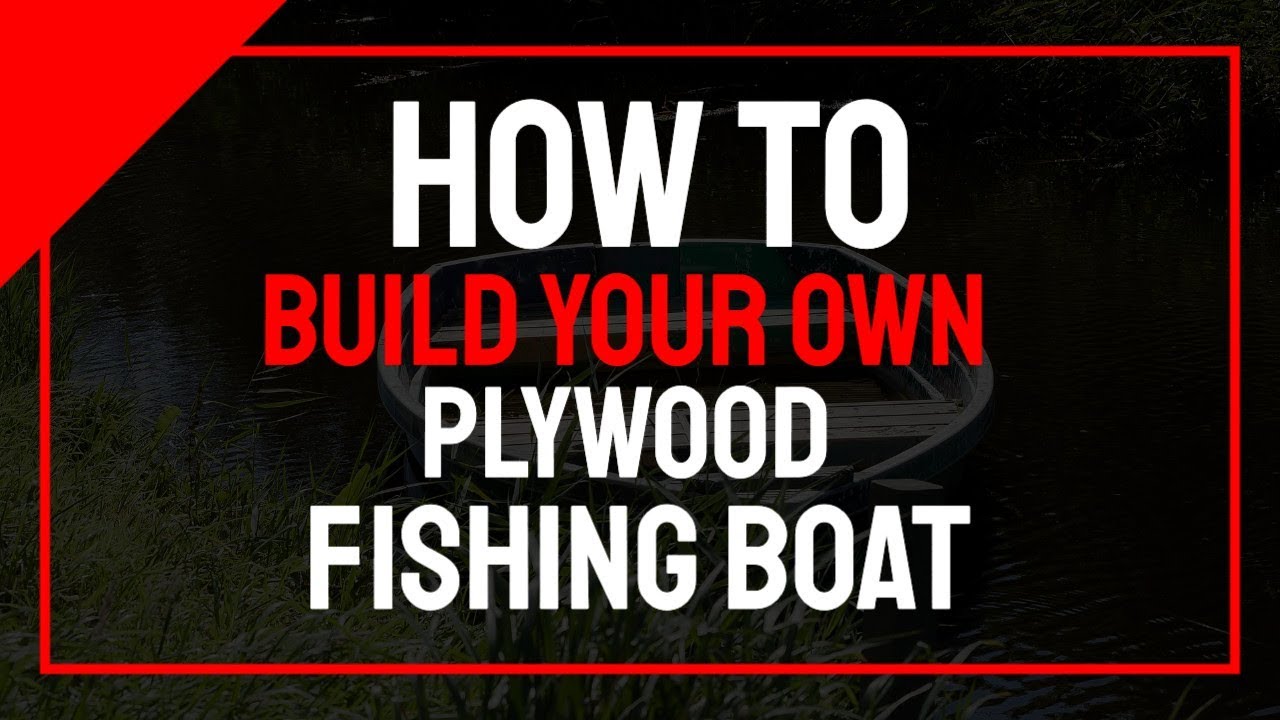 Plywood Fishing Boat Plans How To Build your own Plywood fishing boat YouTube