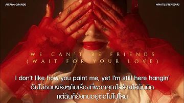 [THAISUB] Ariana Grande - we can't be friends (wait for your love) แปลเพลง #arianagrande
