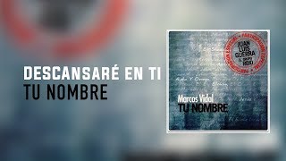 Video thumbnail of "Marcos Vidal - DESCANSARÉ EN TI - Tu Nombre"