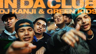 In Da Club (feat. ACHA, Flight-A & Swag-A, Crazy-K & BARCO) - DJ KANJI & GREEN KIDS［ Video］