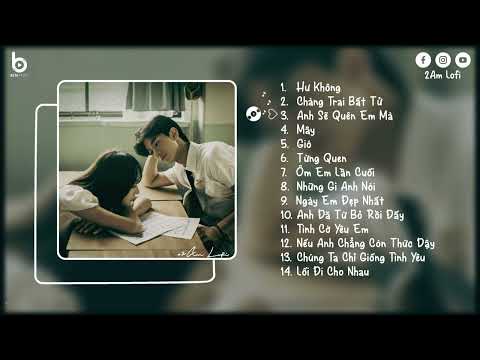 Nhạc Chill Buồn - Hư Không, Chàng Trai Bất Tử Lofi | Những Bản Nhạc Chill Buồn Tâm Trạng Hot TikTok