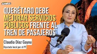 QUE BENEFICIOS TRAERA EL TREN MEXICO QUERETARO Claudia Diaz Gayou nos cuenta