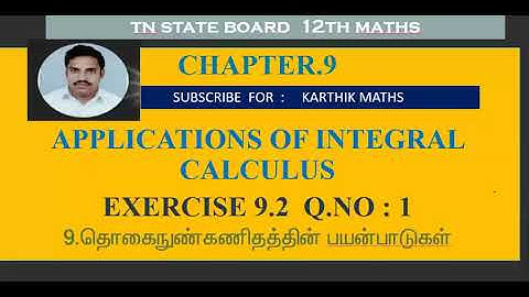 EXERCISE 9.2  Q.NO.1  |12TH MATHS TN | CHAPTER 9| APPLICATIONS OF INTEGRAL CALCULUS |TM/EM