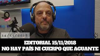 Baby Etchecopar - Editorial 15/11/2018 No Hay País Ni Cuerpo Que Aguante