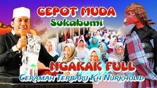 Download lagu CERAMAH TERBARU CEPOT MUDA SUKABUMI || KH NURKHOLID LUCU BIKIN NGAKAK