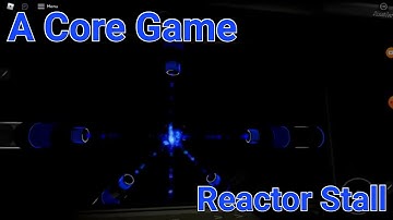 A core game - Reactor stall | roblox