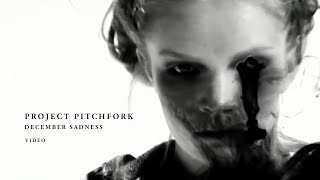 PROJECT PITCHFORK - December Sadness (Video)