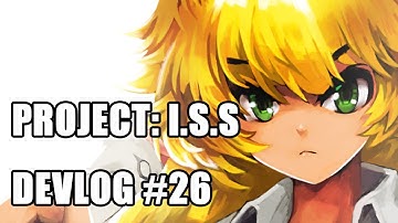 Project: I.S.S devlog #26