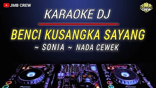 Karaoke Benci Kusangka Sayang - Sonia Versi Dj Remix Slow Nada Wanita/Cewek screenshot 2