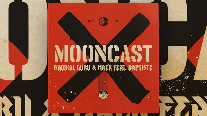 Mooncast X - Radikal Guru & Mack ft. Baptiste - 10...