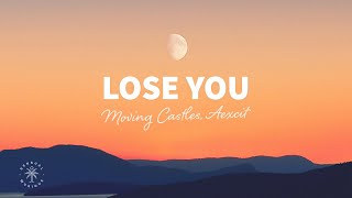 Moving Castles & Aexcit - Lose You (Lyrics)