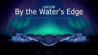 Caflow - By The Waters Edge