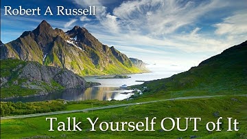 07  Talk Yourself OUT Of IT, Robert A Russell, Chapter 7