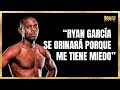 Javier Fortuna advierte a Ryan García y se considera el mejor boxeador de la división.