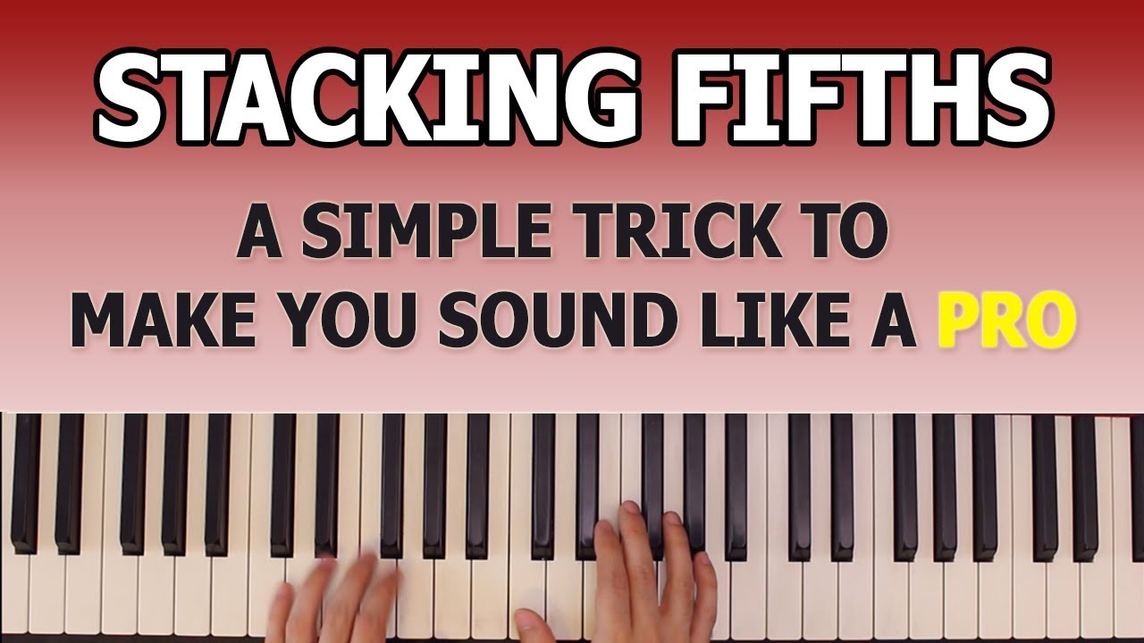 SIMPLE piano trick to make you sound ADVANCED: Stacking chords in fifths -  YouTube