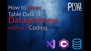 How To Show Table Data In Datagridview Without Coding. Using Visual Studio.