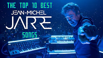The Top 10 Best Jean-Michel Jarre Songs