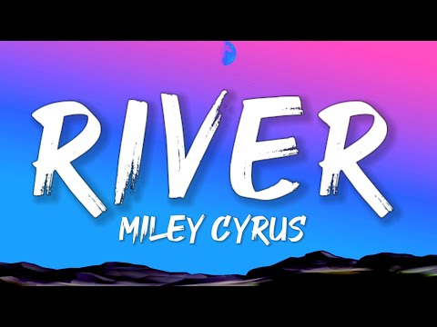 Miley Cyrus - River (Lyrics)