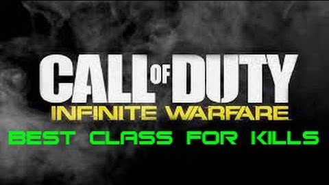 BEST CLASS/OVERPOWERING SETUP FOR MORE KILLS LESS DEATHS "INFINITE WARFARE"