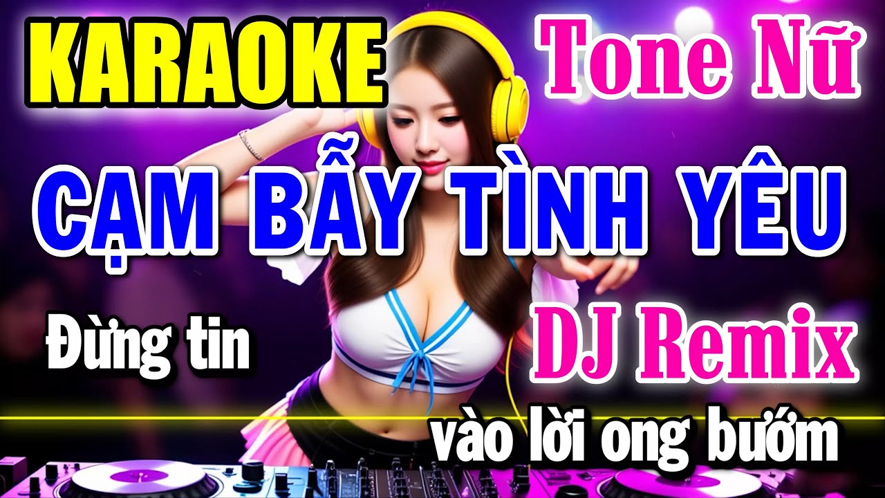 Cạm Bẫy Tình Yêu - Karaoke Remix ✦ Tone Nữ ✦ Beat Mới | Yêu ca hát - Love Singing |