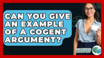 Can You Give An Example Of A Cogent Argument? - The Language Library