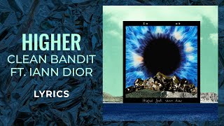 Clean Bandit, Iann Dior - Higher (LYRICS)