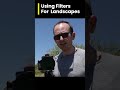 Shooting Landscapes with Filters