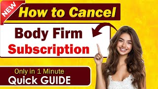 How To Cancel Body Firm Subscription 2025 | Tell Me Data