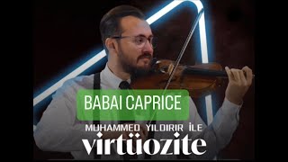 Muhammed Yıldırır ile 'Virtüozite' -BABAI CAPRICE-#Babai caprice Resimi