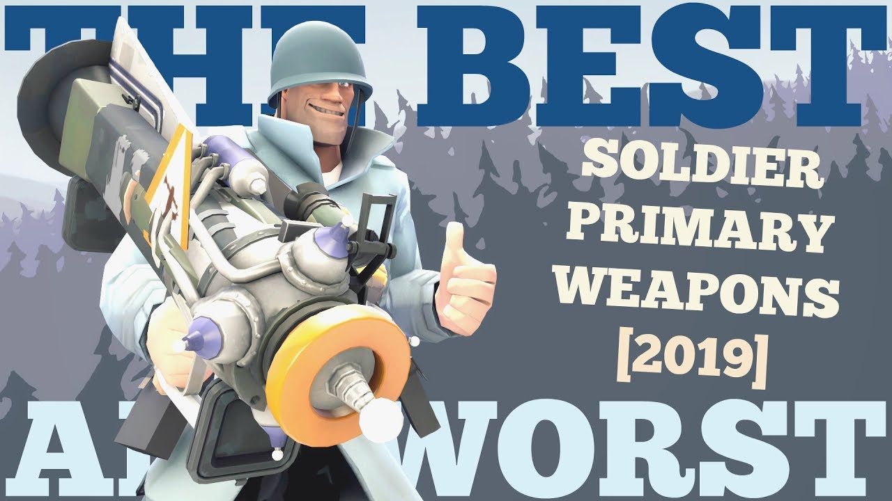 The Best And Worst Tf2 Soldier Primary Weapons 2019 Youtube The Best And Worst Tf2 Soldier Primary Weapons 2019 Youtube
