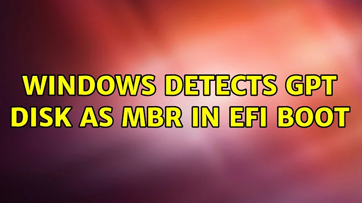 Windows detects GPT disk as MBR in EFI boot