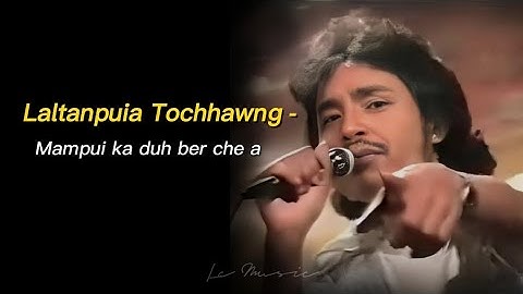 Laltanpuia Tochhawng - Mampui ka duh ber che a (Lyrics)