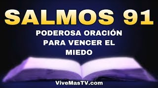 SALMOS 91 | Poderosa oracion para vencer el miedo y la depresión