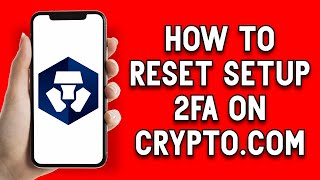 How To Reset Setup 2 Factor Authentication 2FA on Crypto.com