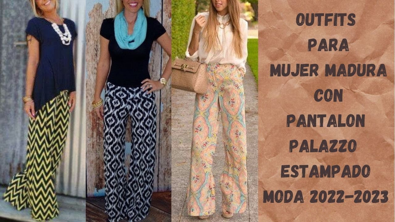 OUTFITS MUJER MADURA CON PANTALON PALAZZO ESTAMPADO? MATURE WOMAN WEARING  PRINTED PALAZZO TROUSERS - YouTube