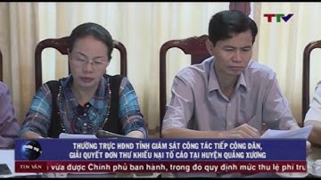 TT HĐND tỉnh giám sát công tác tiếp công dân, gq đơn thư khiếu nại tố cáo tại huyện Quảng Xương