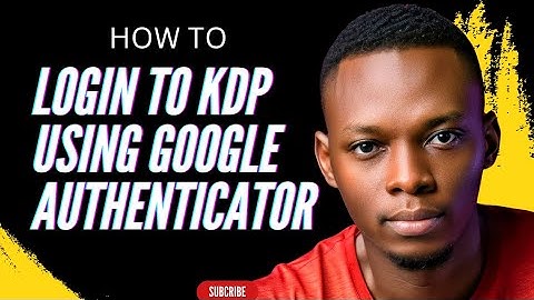 How to Sign into Amazon KDP Account Using Google Authenticator