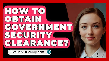 How To Obtain Government Security Clearance? - SecurityFirstCorp.com