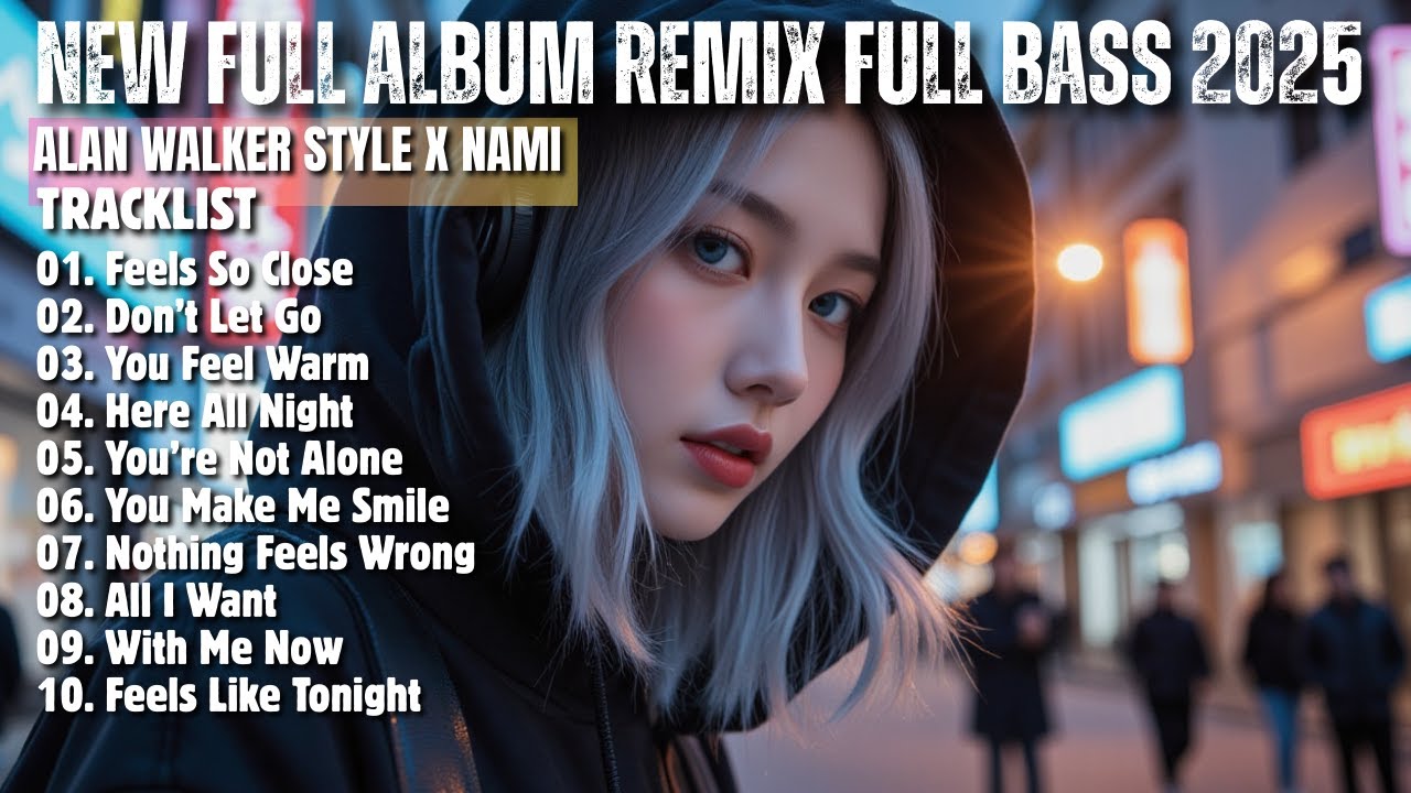 ALAN WALKER STYLE X NAMI || FEELS SO CLOSE || NEW FULL ALBUM 2025