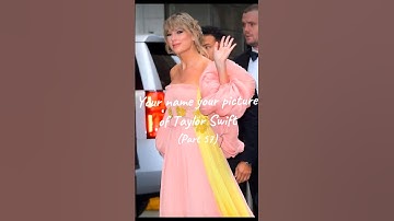 Your name your picture of Taylor Swift (Part 57) #swiftie #taylorswift #fypシ