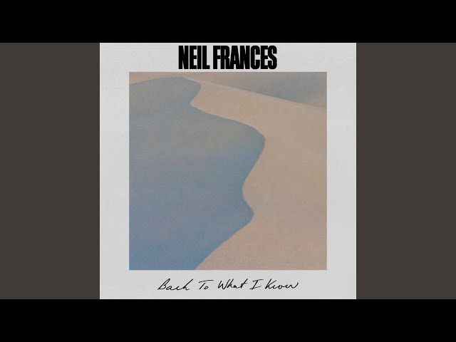 NEIL FRANCES - BACK TO WHAT I KNOW
