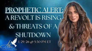 Prophetic Alert: A Revolt is Rising and Threats of a Shutdown